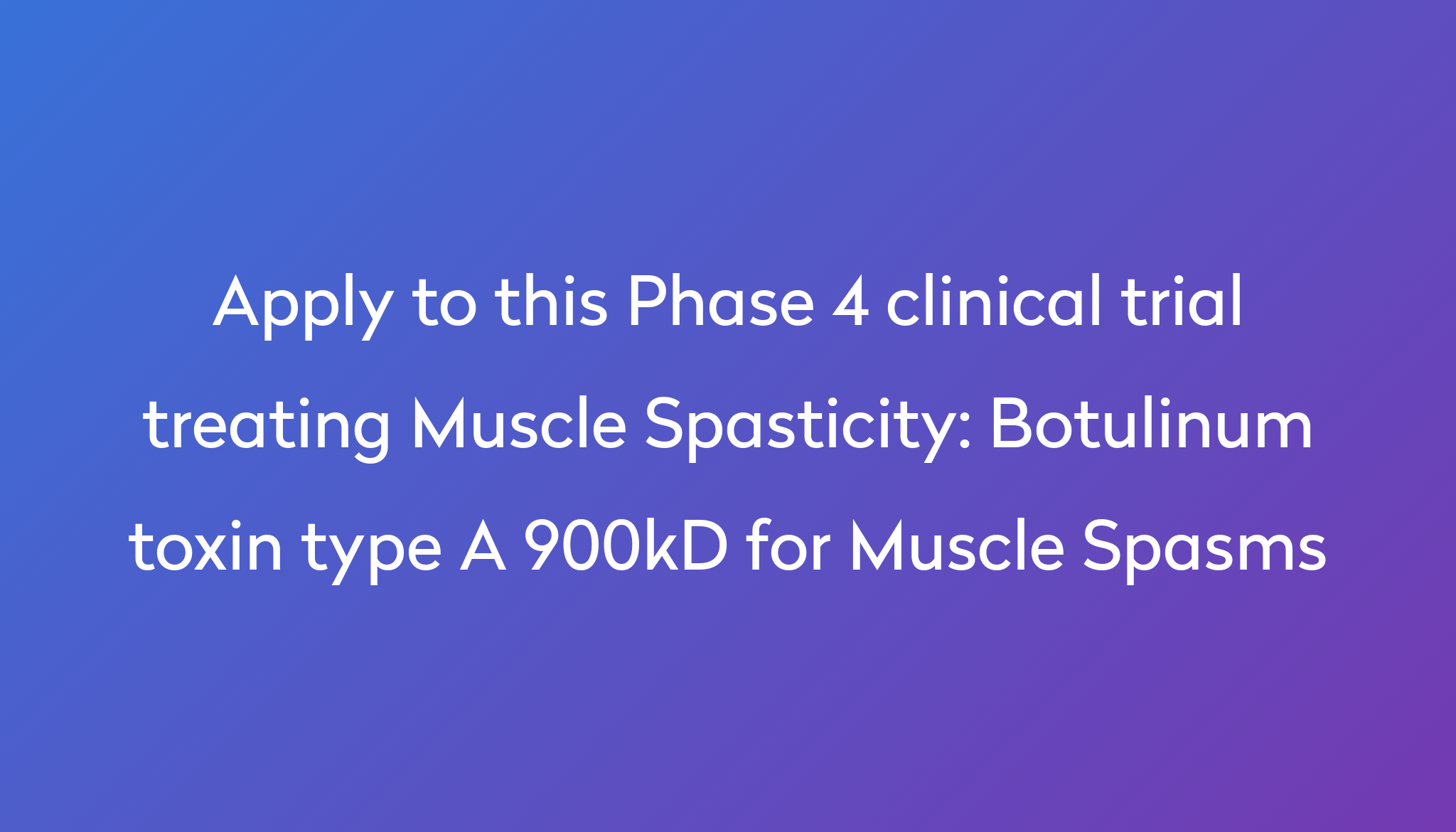 botulinum-toxin-type-a-900kd-for-muscle-spasms-clinical-trial-2023-power